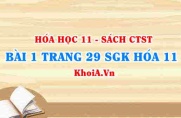 Bài 1 trang 29 SGK Hóa 11 Chân trời sáng tạo